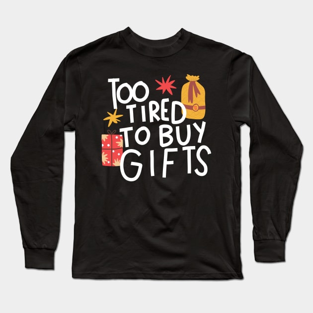 I don't want to buy gifts Long Sleeve T-Shirt by Think Beyond Color